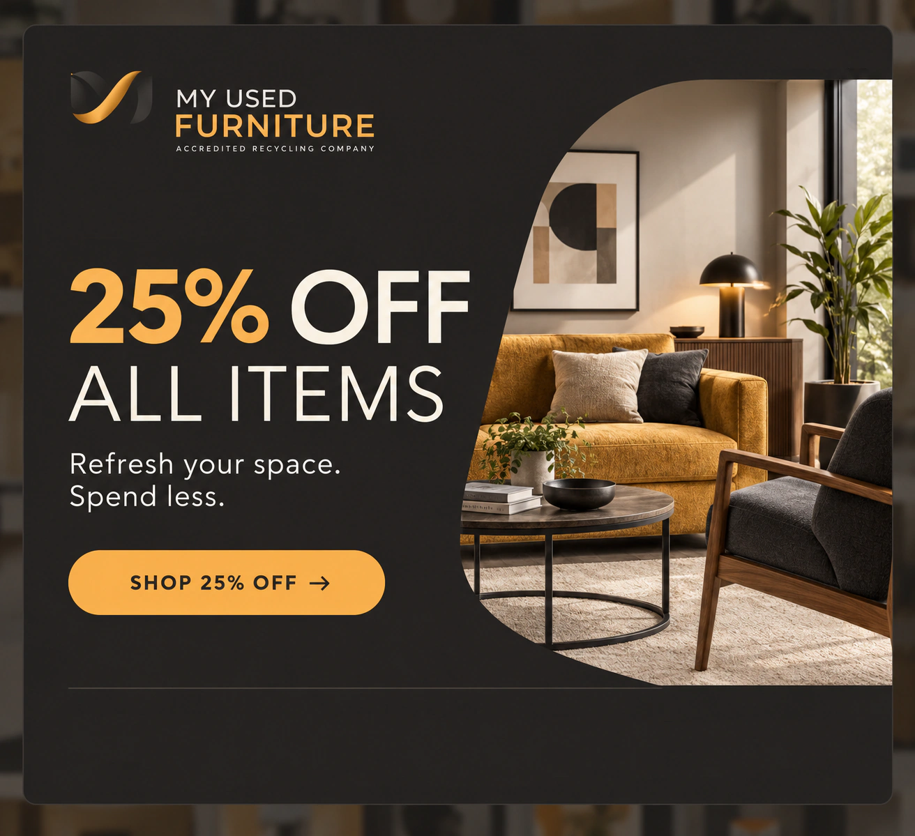 25% off all items. Refresh your space and spend less.